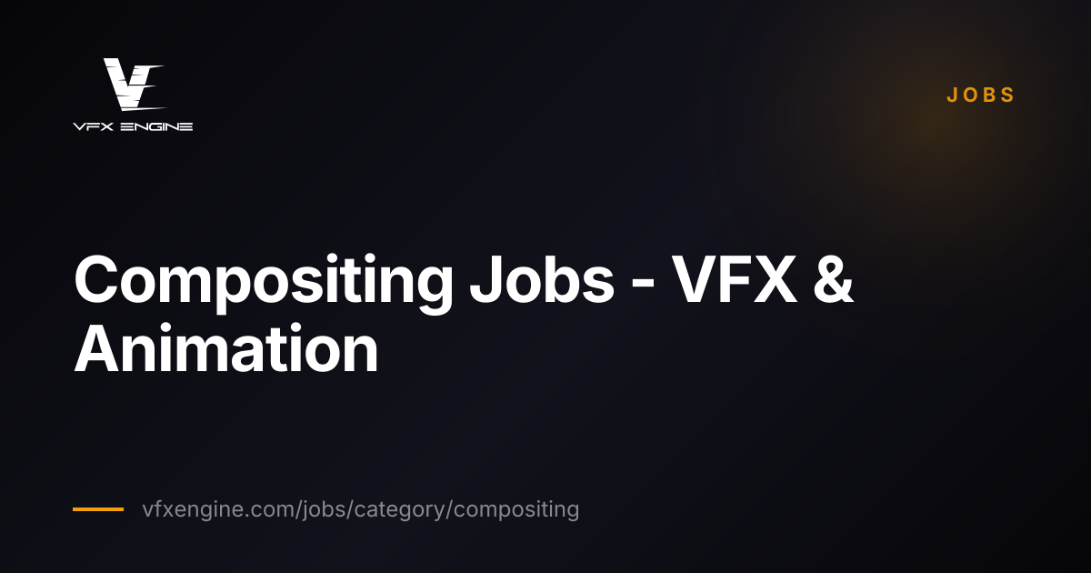 Compositing Jobs - VFX & Animation | VFX Engine